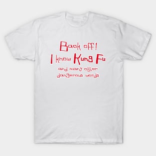 Back off!  I know Kung Fu T-Shirt